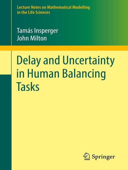 Title details for Delay and Uncertainty in Human Balancing Tasks by Tamás Insperger - Available